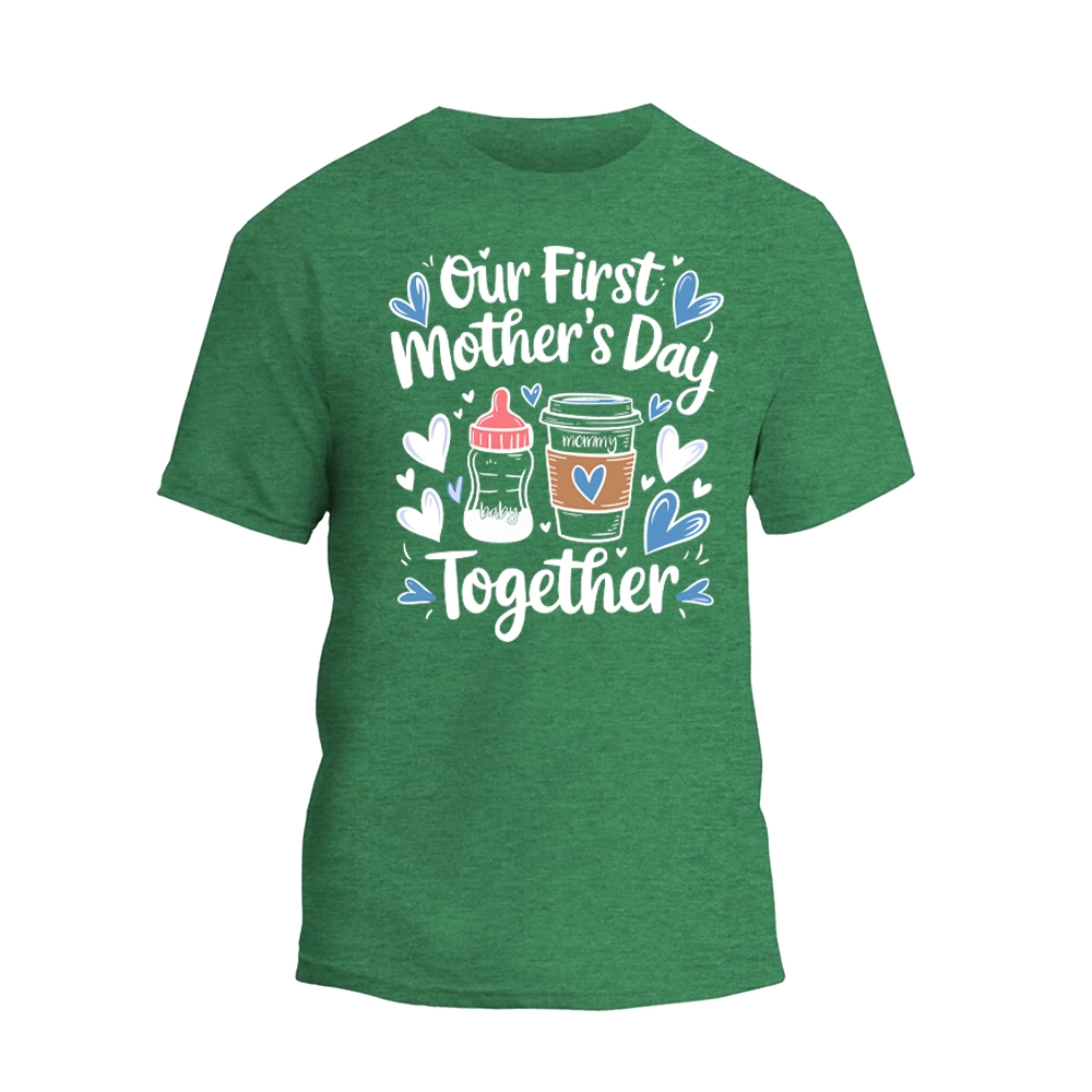 a green t - shirt that says our first mother's day together
