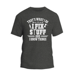 a t - shirt that says that's what i do i fix stuff and