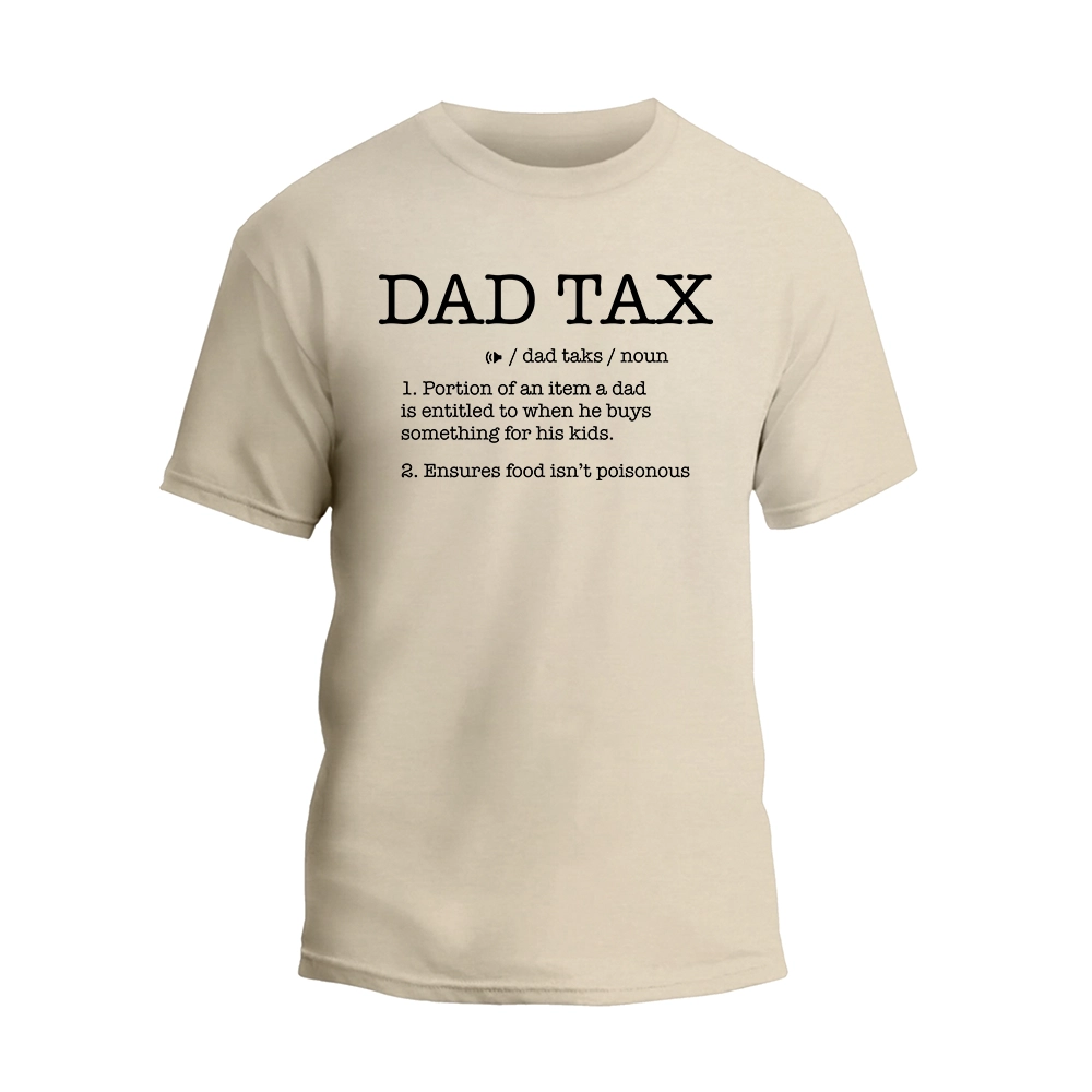 a t - shirt that says dad tax