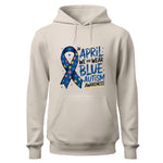In April We Wear Blue Hoodie, Autism Awareness Hoodie
